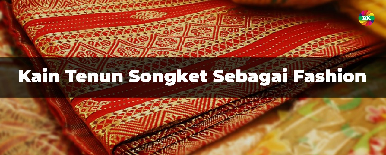 Kain Tenun Songket Sebagai Fashion